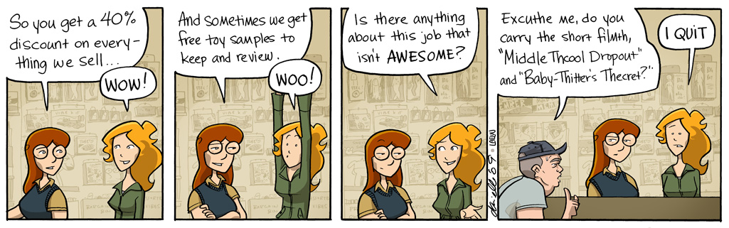 Clarice just went over literally the only two things that are awesome about this job.